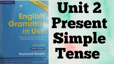 Unit 2  Present Simple Tense English Grammar in Use by Raymond Murphy for BA Sem 1 GNDU