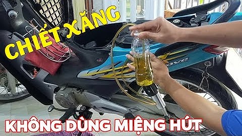 Cách chiết xăng ra chai không cần dùng miệng hút hay thổi! #hoangthamvlog