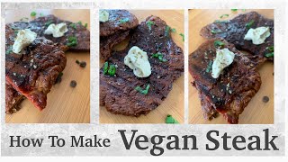 FLAVORFUL &amp; JUICY Vegan Steak Recipe|| Seitan Steak|| HOW TO VIDEO (soy-free)