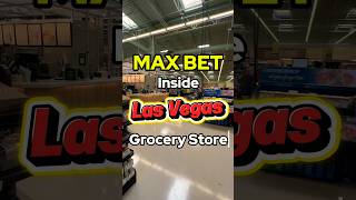 Max Betting INSIDE Every LV Grocery Store!