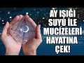 AY IŞIĞI SUYU İLE MUCİZELERİ KENDİNE ÇEK!!! #mistikyol