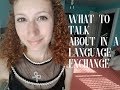 What to Talk About With Language Exchange Partners