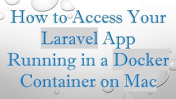 How to Access Your Laravel App Running in a Docker Container on Mac