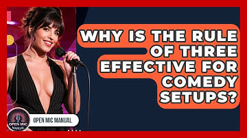 Why Is The Rule Of Three Effective For Comedy Setups? - Open Mic Manual