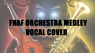 FNAF ORCHESTRA MEDLEY VOCAL COVER