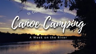 🛶 Canoe Camping St. Croix River  - A Week on the River