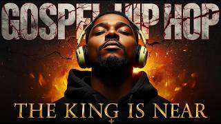 GOSPEL CHRISTIAN HIP HOP MIX The King Is Near Best Christian Rap Holy Spirit Flow