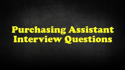 Purchasing Assistant Interview Questions