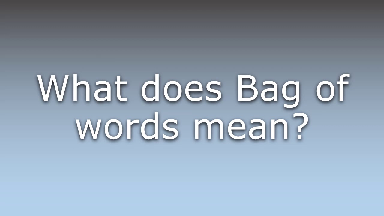 What does Bag of words mean?
