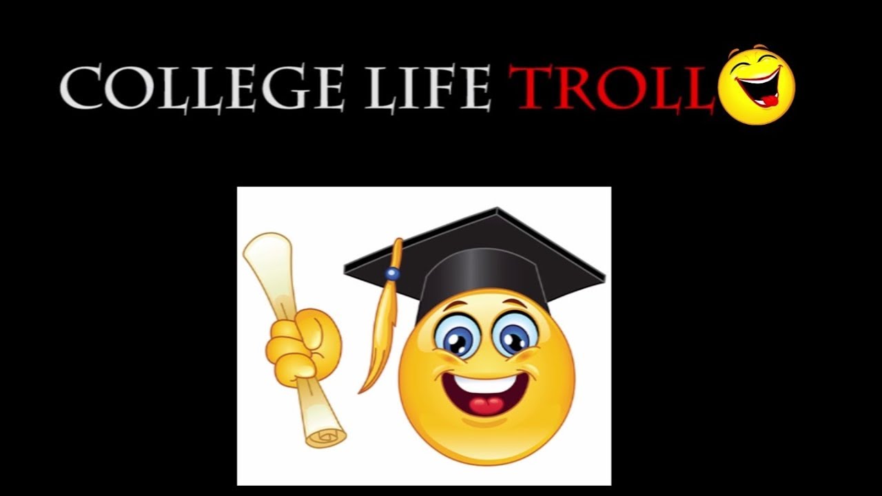 COLLEGE LIFE TROLL VIDEOS