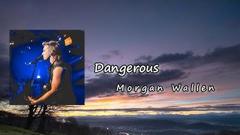 Thumbnail of Morgan Wallen – Dangerous  lyrics