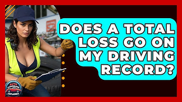 Does A Total Loss Go On My Driving Record? - Auto Coverage Explained