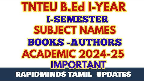 TNTEU B.Ed I-SEMESTER: 2024-2025 ACADEMIC : SUBJECT NAMES AND AUTHOR OF BOOKS