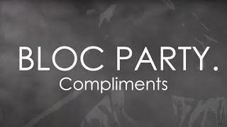 Bloc Party &quot;Compliments&quot; (Music Video + Lyrics)