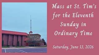 Mass at St. Tim's, June 13th, 2026