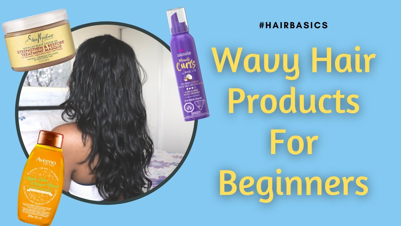 WAVY HAIR PRODUCTS FOR BEGINNERS - MY TOP PICKS - thptnganamst.edu.vn