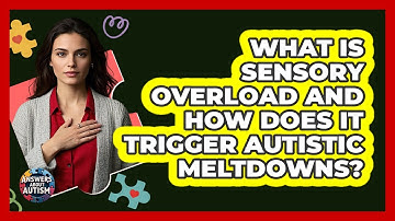What Is Sensory Overload And How Does It Trigger Autistic Meltdowns? - Answers About Autism