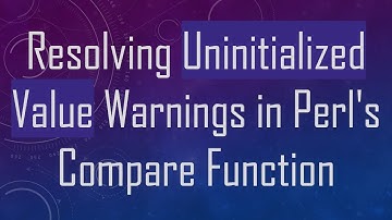 Resolving Uninitialized Value Warnings in Perl