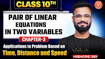 🔥 TIME, DISTANCE, SPEED PROBLEMS MASTERED! | Class 10 Maths Ch-3 | Linear Equations