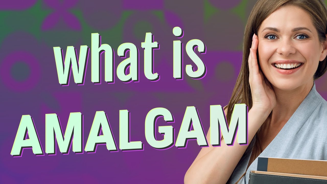 Amalgam Meaning Of Amalgam YouTube amalgam-meaning-of-amalgam-youtube