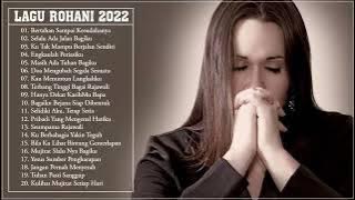 Lagu Rohani Pilihan Terindah 2022 Memberikan Kelegaan Hati || Lagu Rohani Terbaru 2022 Terpopuler
