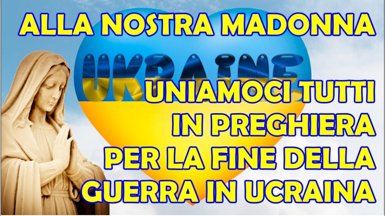 Alla Nostra Madonna Uniamoci Tutti in Preghiera per la Fine della