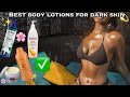 5 BEST BODY LOTIONS FOR DARK SKIN TONE | How to get a glowing complexion