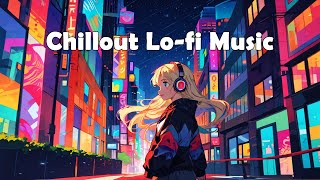 Chillout Lofi: เบี้ยวสำหรับการเรียนและการผ่อนคลาย