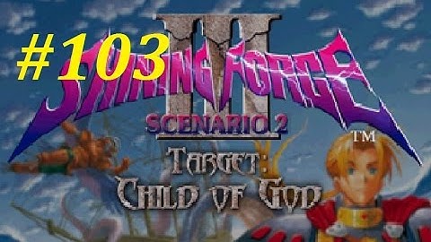 Shining Force 3 (Scenario 2) Walkthrough (103) The Battle Outside Barrand Pt. 1