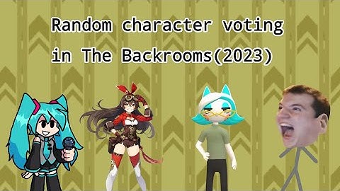 Random character votingin The Backrooms (Coming soon in 2023)
