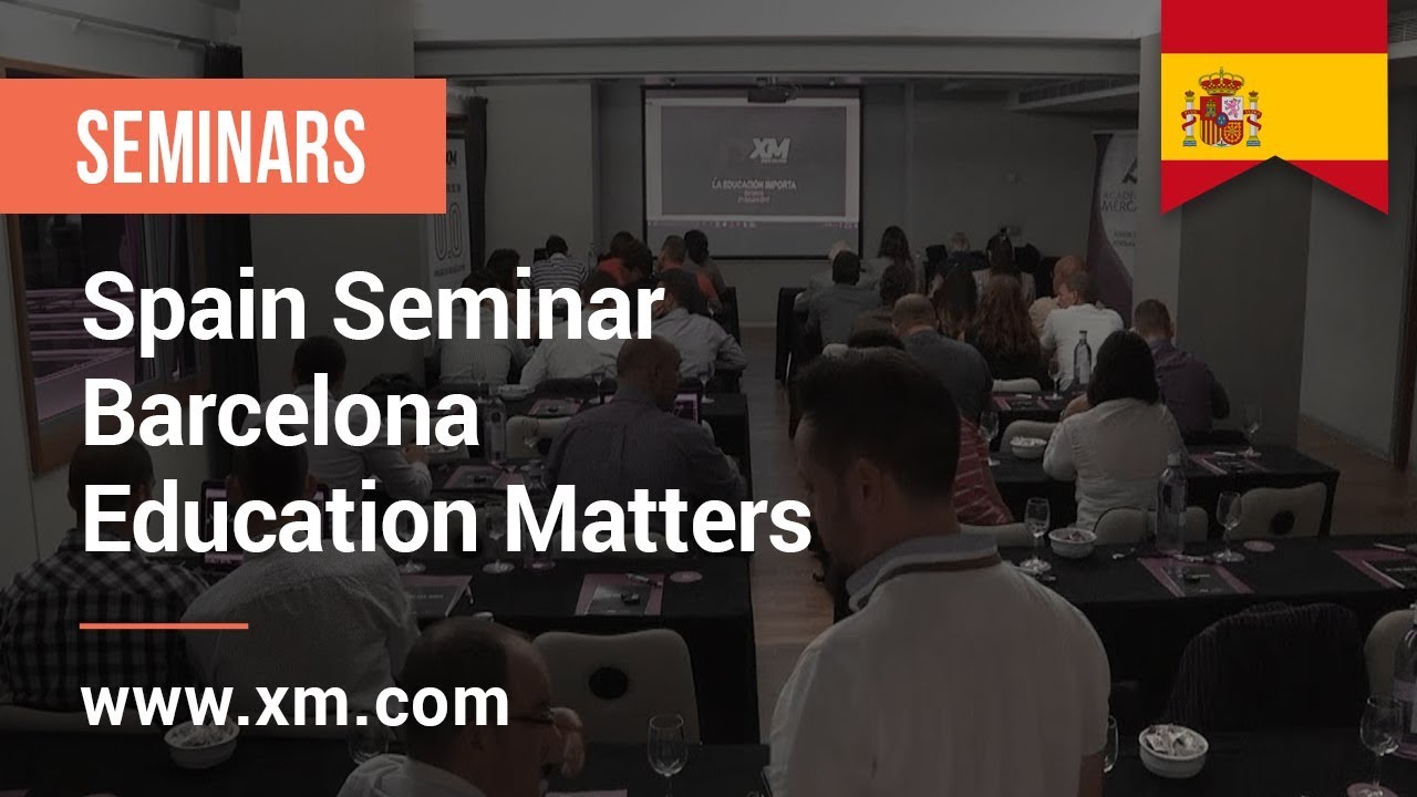 XM.COM - 2017 - Spain Seminar - Barcelona - Education Matters