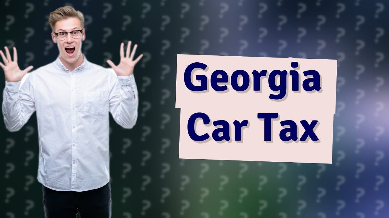 How Much Is Car Tax In Georgia YouTube How Much Is Car Tax In Georgia YouTube