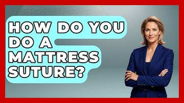 How Do You Do A Mattress Suture? - The Operating Table