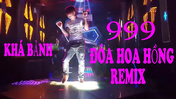 999 Đóa Hoa Hồng Remix - Điệu Nhảy Múa Quạt Của Khá Bảnh