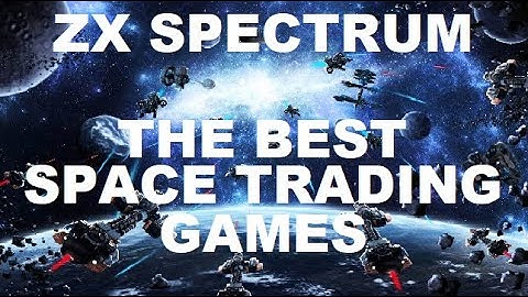 ZX Spectrum: The Best  SPACE TRADING GAMES