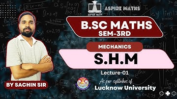 BSC Math Lecture: S.H.M  Lecture 01- Mechanics Semester 3 Lucknow University #bsc