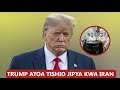 Trump Atishia Kumlipua Mtu Yeyote Atakayegusa Uranium Ya Iran 
