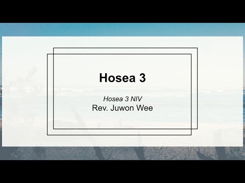 Hosea 3 :: Sunday Sermon :: Rev. Juwon Wee