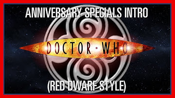 Custom Who - Episode 93 - Anniversary Specials Intro (Red Dwarf Style)