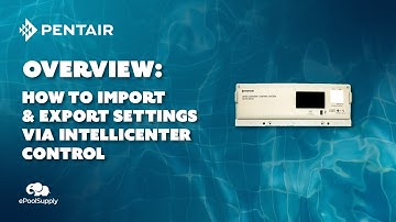 How to Use The Import & Export Feature In Your Pentair Intellicenter
