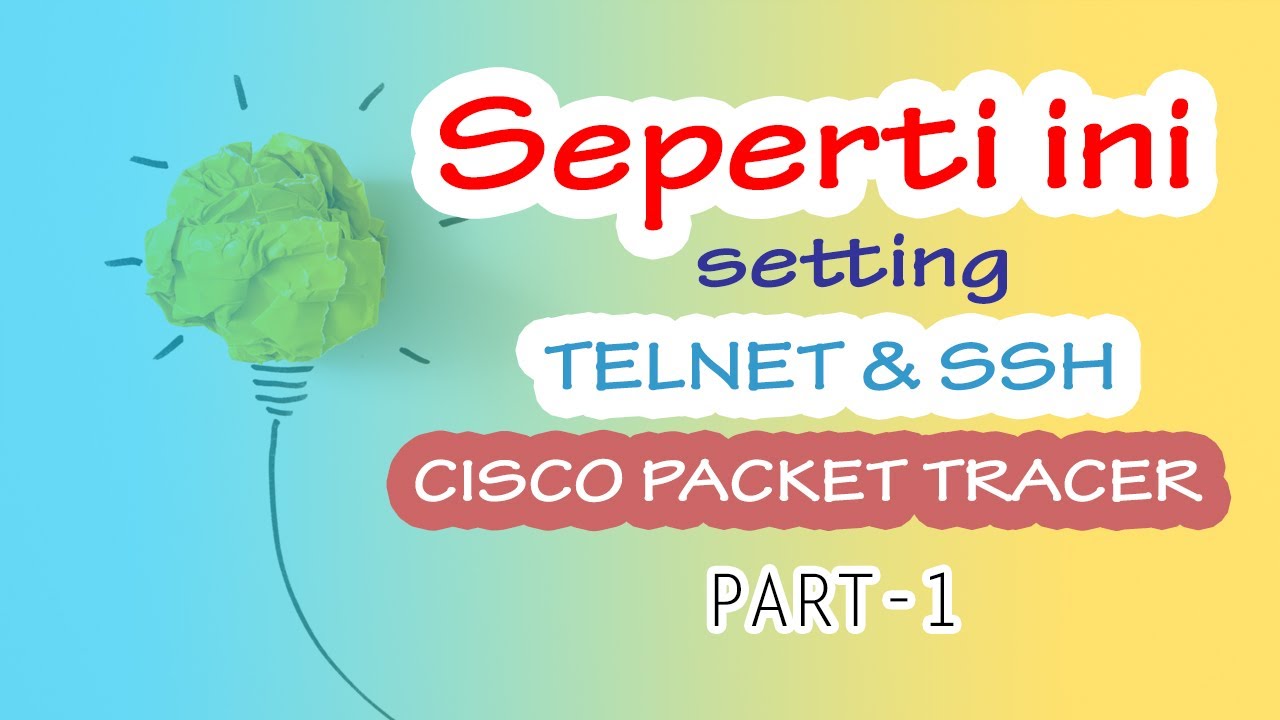 PART 1 | Config TELNET & SSH dengan Cisco Packet Tracer | Administrasi ...