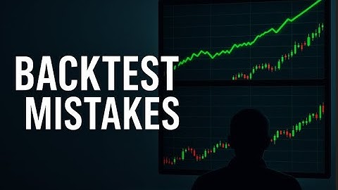 Backtest Mistakes That Ruin Your Trading Performance