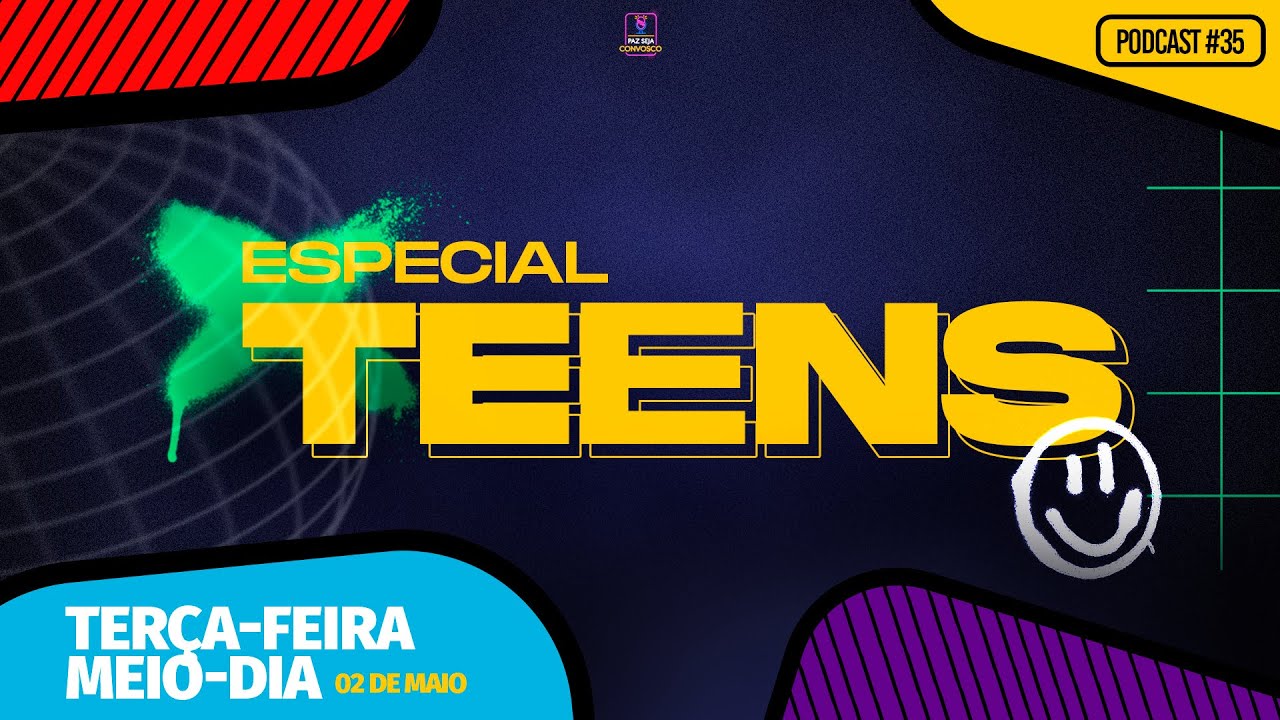Especial Teens - Paz Seja Convosco PodCast #35