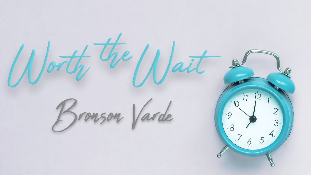 Bronson Varde - Worth the Wait (Official Music Video)