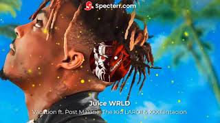 Juice WRLD - Vacation ft. Post Malone, The Kid LAROI \& XXXTentacion