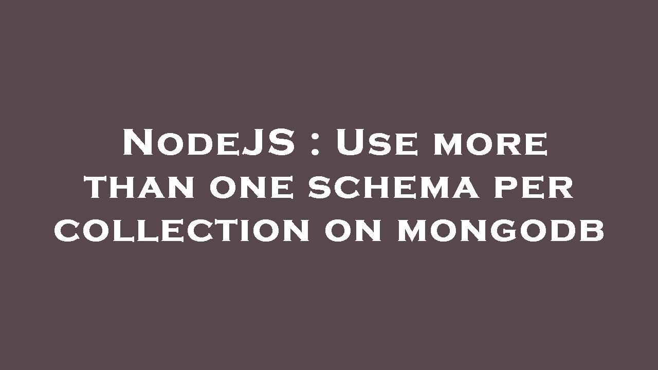 NodeJS : Use more than one schema per collection on mongodb - YouTube