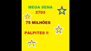 Mega Sena 2703.Palpites !!!