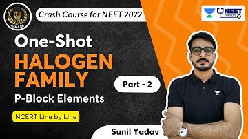 P block Elements | Halogen Family | One Shot | Part - 2 | NEET 2022 | Sunil Yadav | NEET Topper