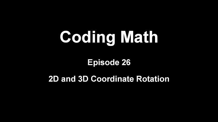 Coding Math: Episode 26 - 2D and 3D Coordinate Rotation