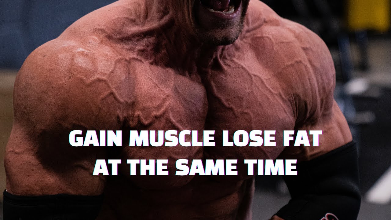 How to Build Muscle and Lose Fat at the Same Time - Explained STEP BY ...